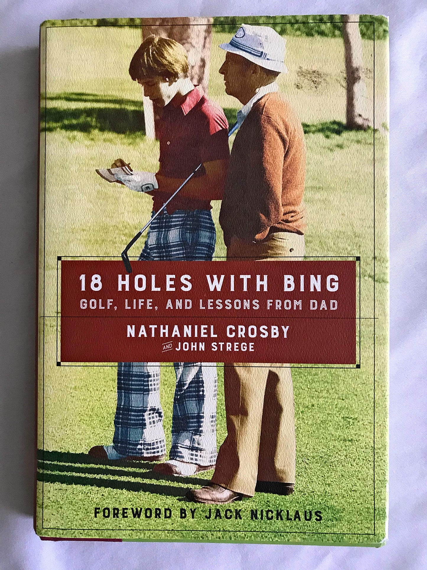 18 Holes with Bing: Golf, Life, and Lessons from Dad by Cros