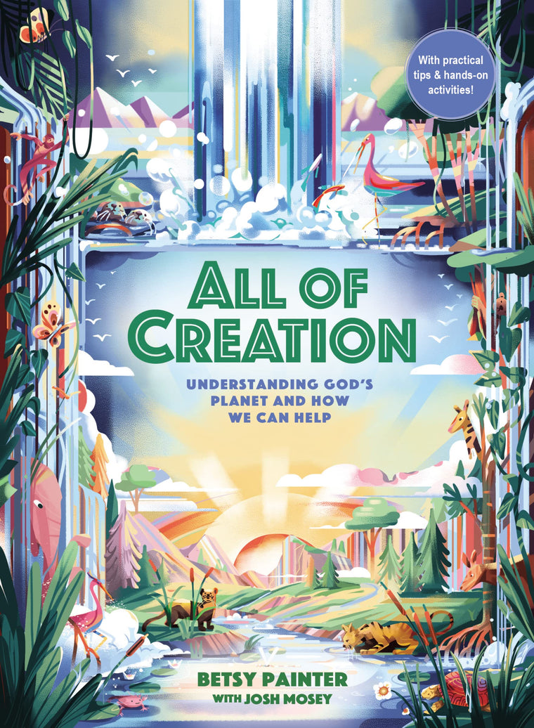 All of Creation: Understanding Gods Planet and How We Can Help
