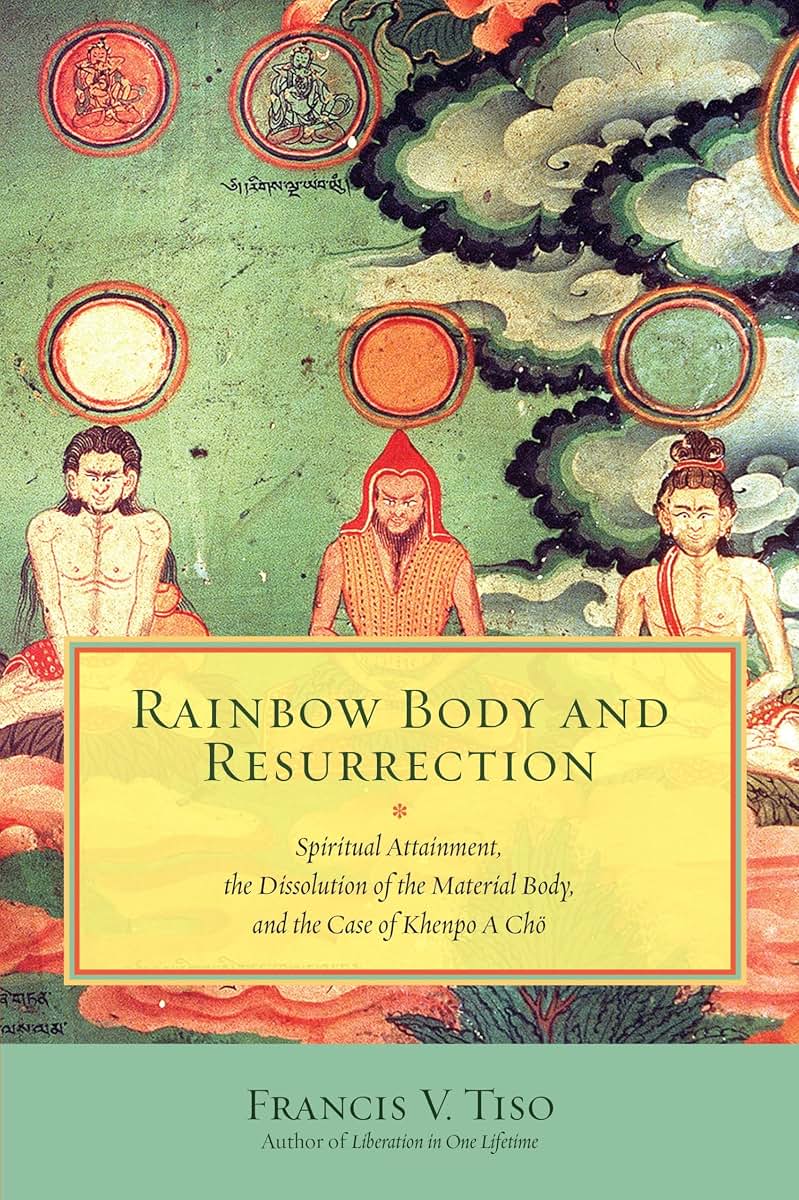 Rainbow Body and Resurrection: Spiritual Attainment, the Dissolution of the Material Body, and the Case of Khenpo A Ch
