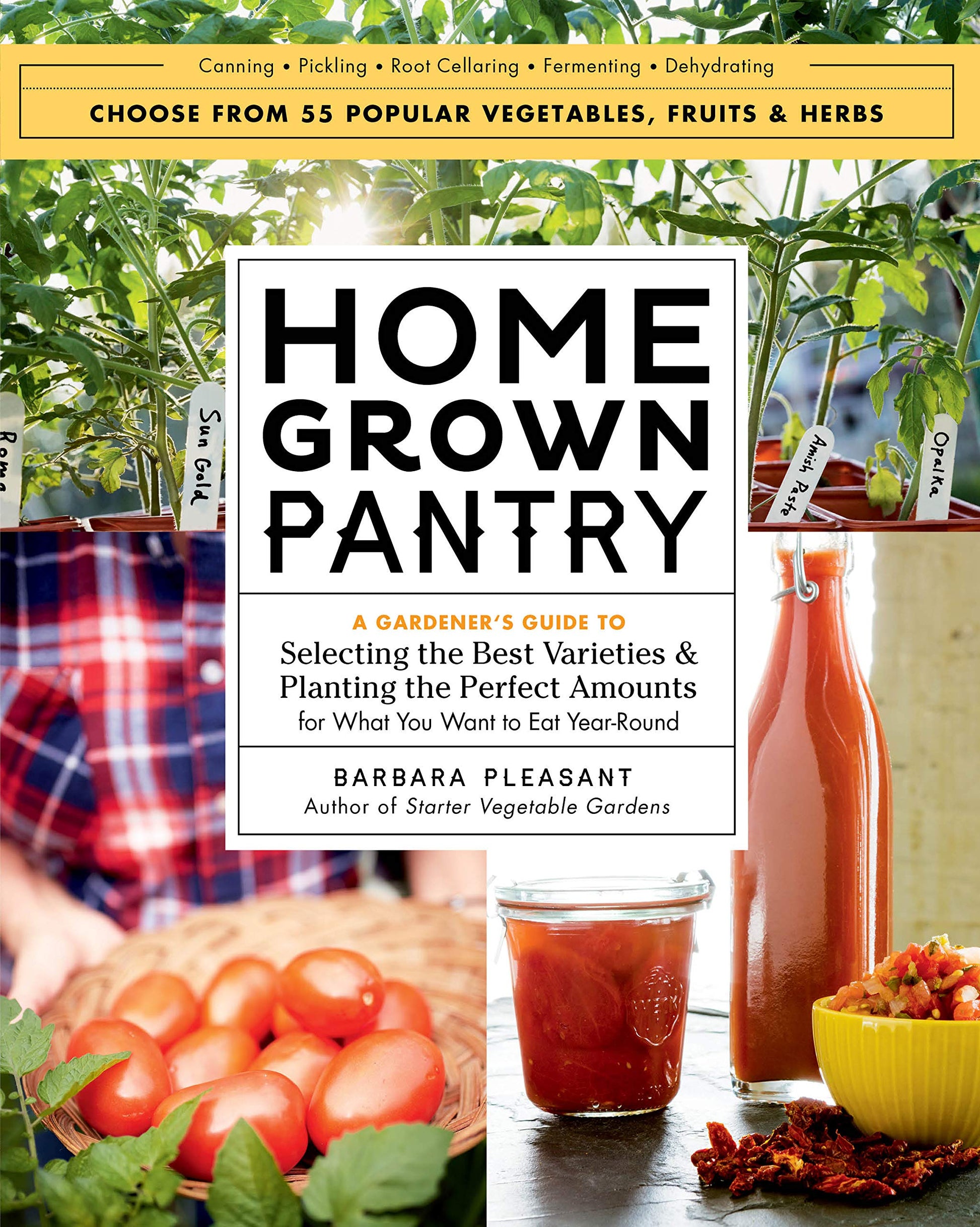 Homegrown Pantry: A Gardeners Guide to Selecting the Best Varieties & Planting the Perfect Amounts for What You Want to Eat Year-Round
