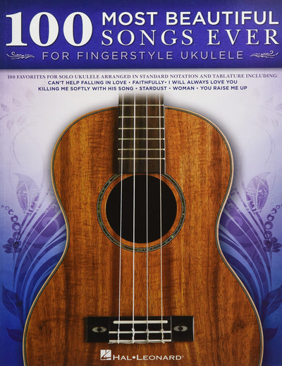 100 Most Beautiful Songs Ever for Fingerstyle Ukulele  Standard Notation and Tablature  Solo Arrangements of Timeless Classics