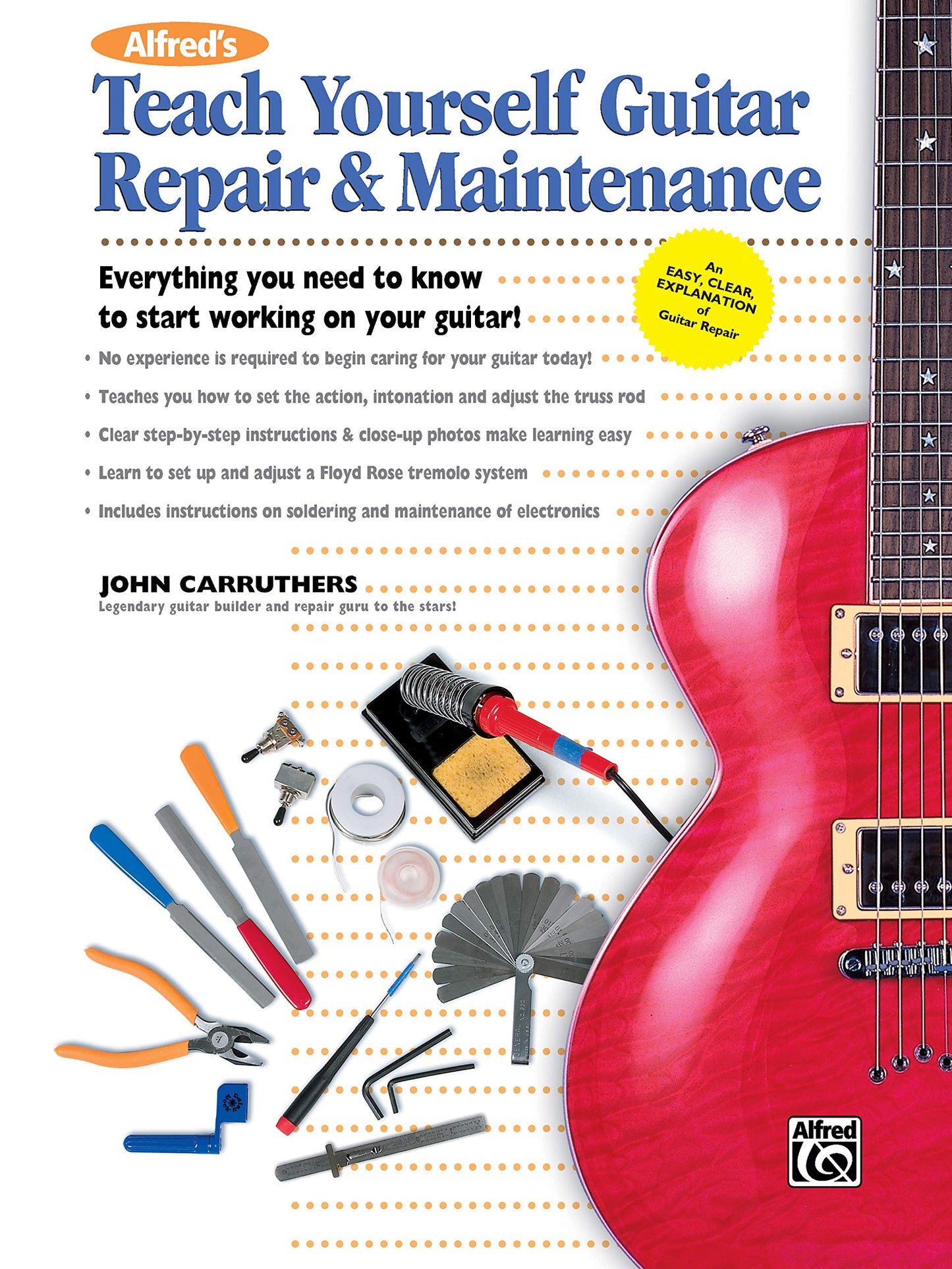 Alfred's Teach Yourself Guitar Repair & Maintenance: Everything You Need to Know to Start Working on Your Guitar! (Teach Yourself Series)