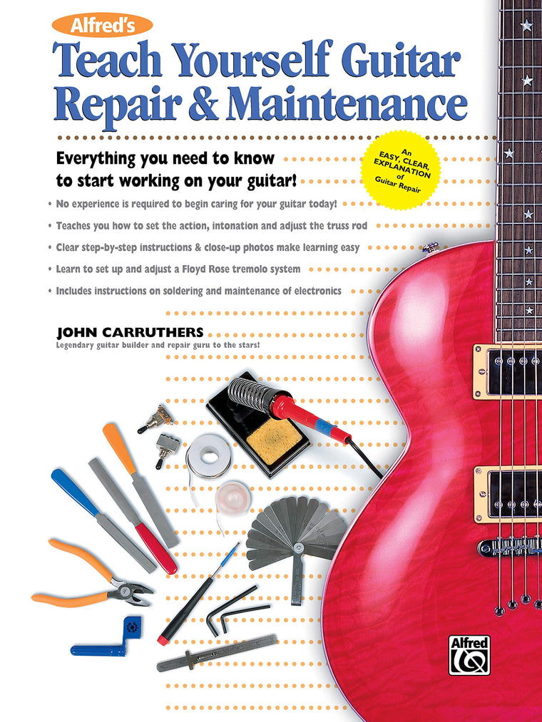 Alfred's Teach Yourself Guitar Repair & Maintenance: Everything You Need to Know to Start Working on Your Guitar! (Teach Yourself Series)