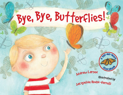Bye, Bye, Butterflies! (Tell Me More Storybook)