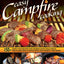 Easy Campfire Cooking, Expanded 2nd Edition: 250+ Family Fun Recipes for Cooking Over Coals and In the Flames with a Dutch Oven, Foil Packets, and More! (Fox Chapel Publishing) For Camping or Scouts
