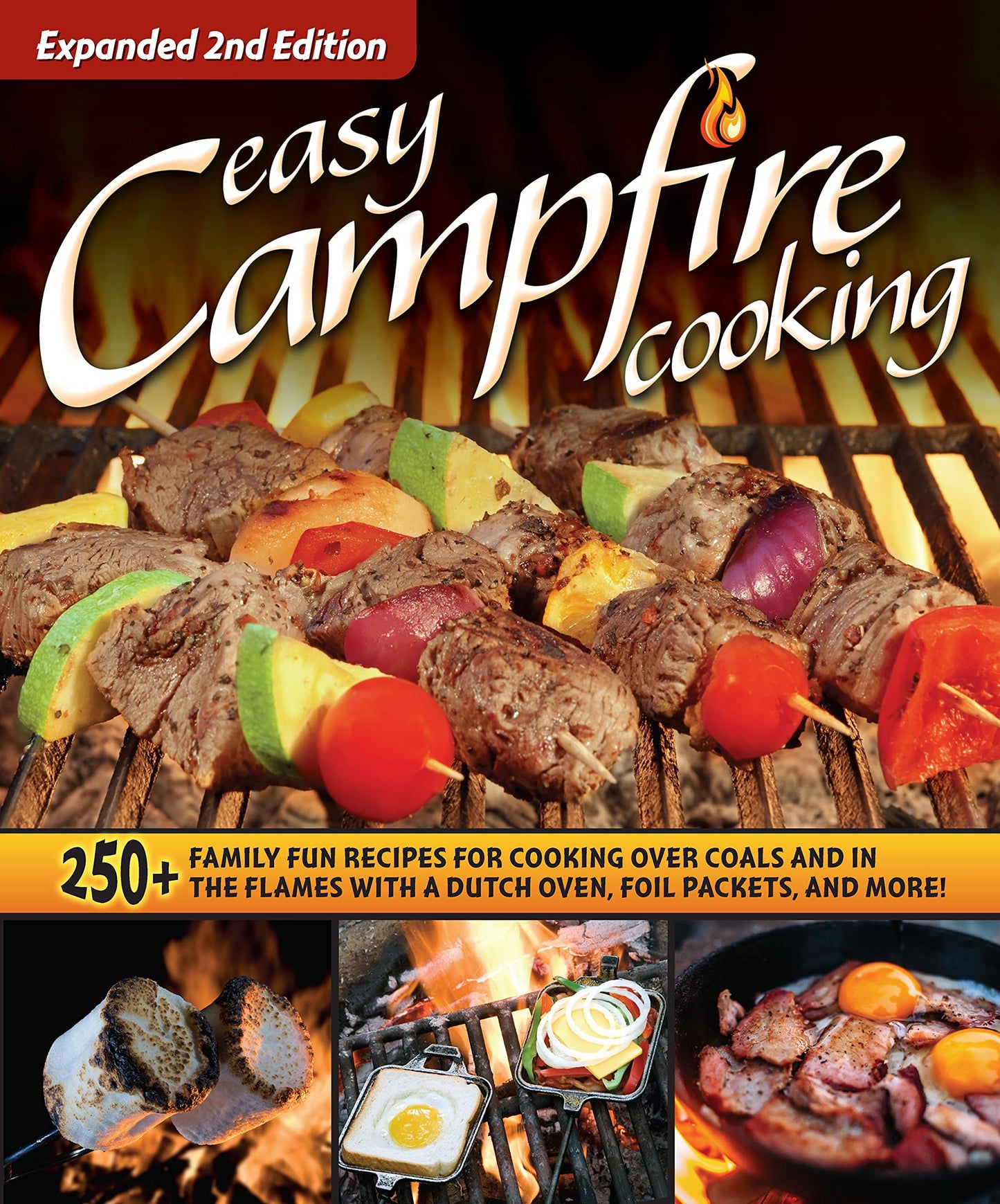 Easy Campfire Cooking, Expanded 2nd Edition: 250+ Family Fun Recipes for Cooking Over Coals and In the Flames with a Dutch Oven, Foil Packets, and More! (Fox Chapel Publishing) For Camping or Scouts