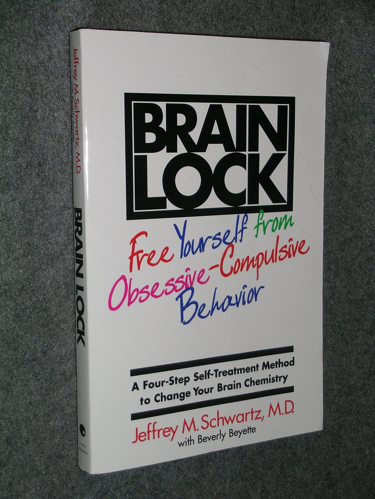 Brain Lock: Free Yourself from Obsessive-Compulsive Behavior