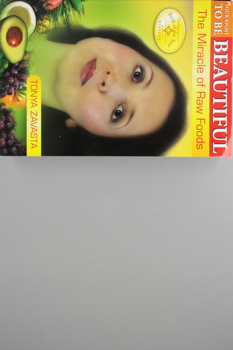 Your Right to Be Beautiful: The Miracle of Raw Foods