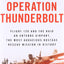 Operation Thunderbolt: Flight 139 and the Raid on Entebbe Airport, the Most Audacious Hostage Rescue Mission in History