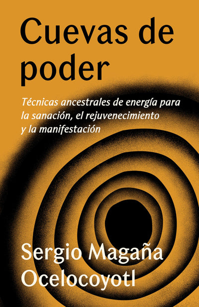 Cuevas de poder: Técnicas ancestrales de energía para la sanación, el rejuvenecimiento y la manifestación / Caves of Power: Ancient Energy Techniques: ... y la manifestación (Spanish Edition)