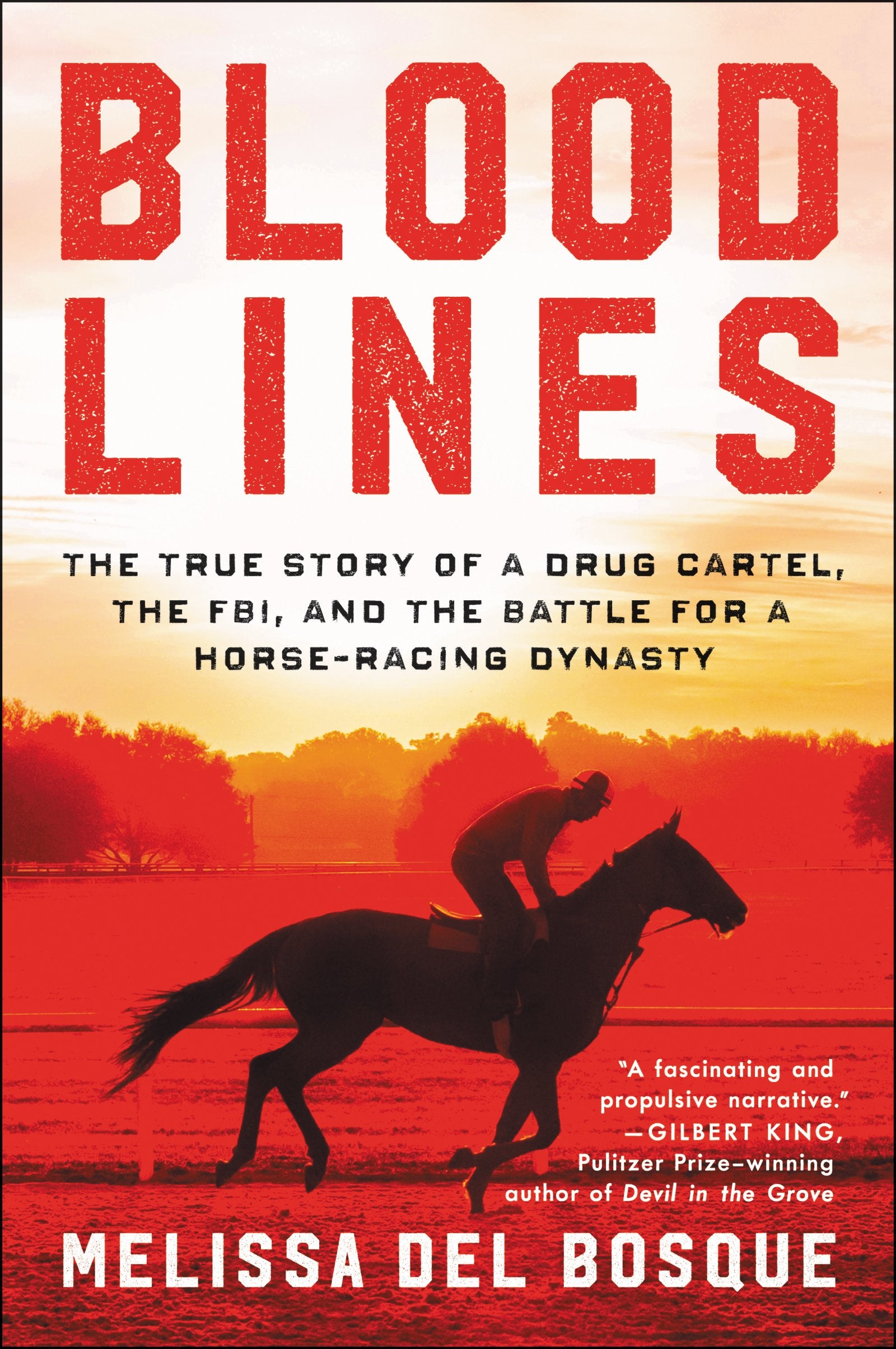 Bloodlines: The True Story of a Drug Cartel, the FBI, and the Battle for a Horse-Racing Dynasty