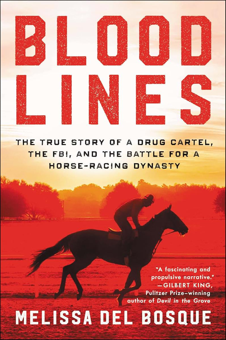 Bloodlines: The True Story of a Drug Cartel, the FBI, and the Battle for a Horse-Racing Dynasty