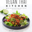 Vegan Thai Kitchen: 75 Easy and Delicious Plant-Based Recipes with Bold Flavors