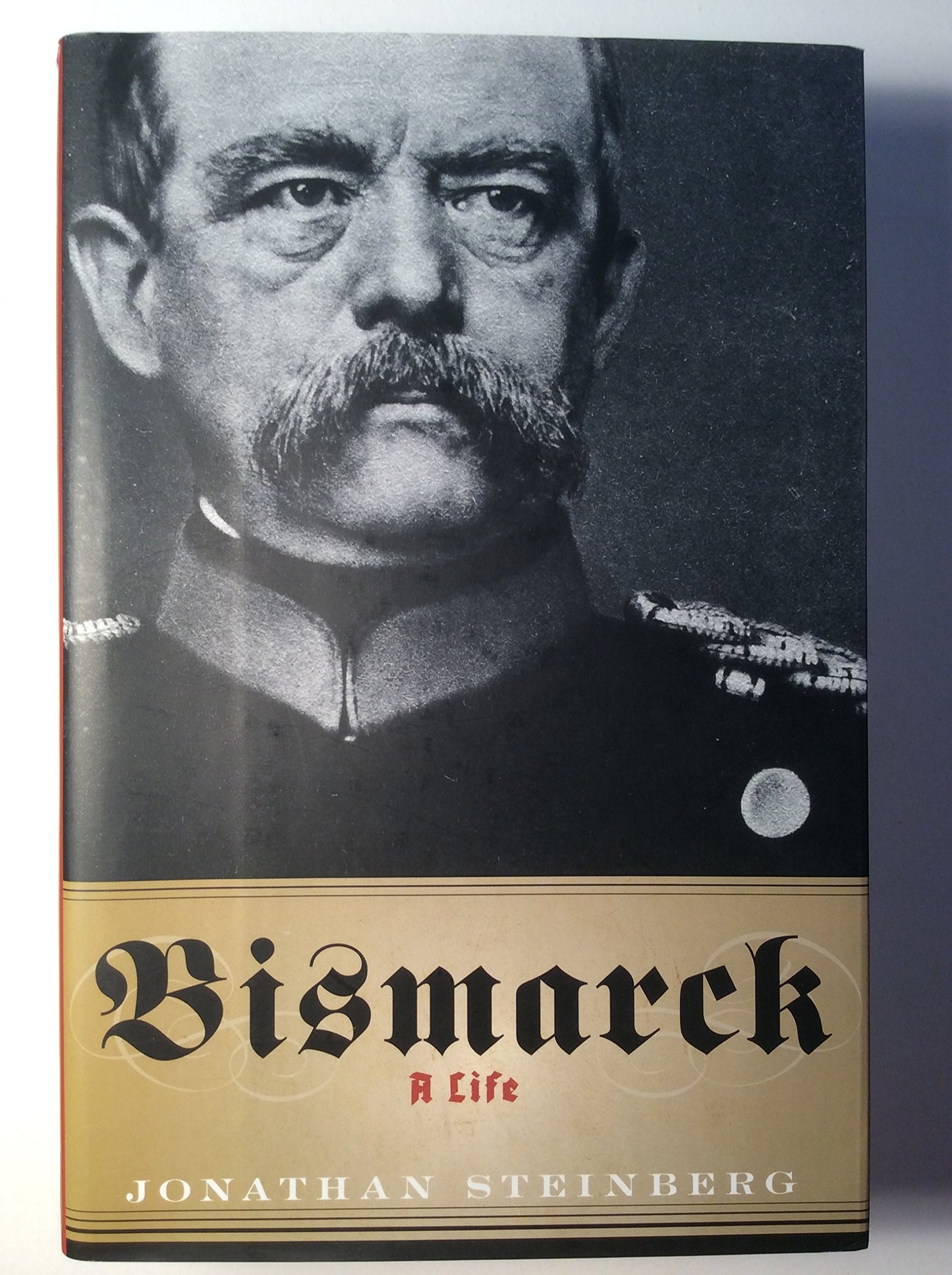 Bismarck: A Life by Steinberg, Jonathan