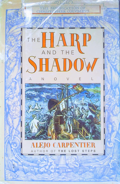 The Harp and the Shadow: The Beatification of Christopher Columbus: A Novel