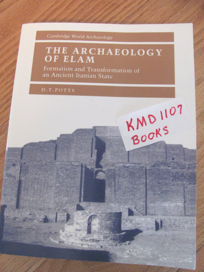 The Archaeology of Elam: Formation and Transformation of an Ancient Iranian State (Cambridge World Archaeology)