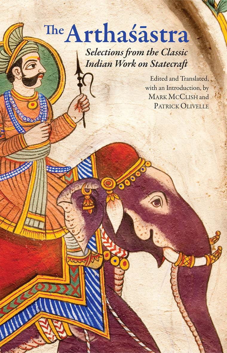 The Arthasastra: Selections from the Classic Indian Work on Statecraft (Hackett Classics)