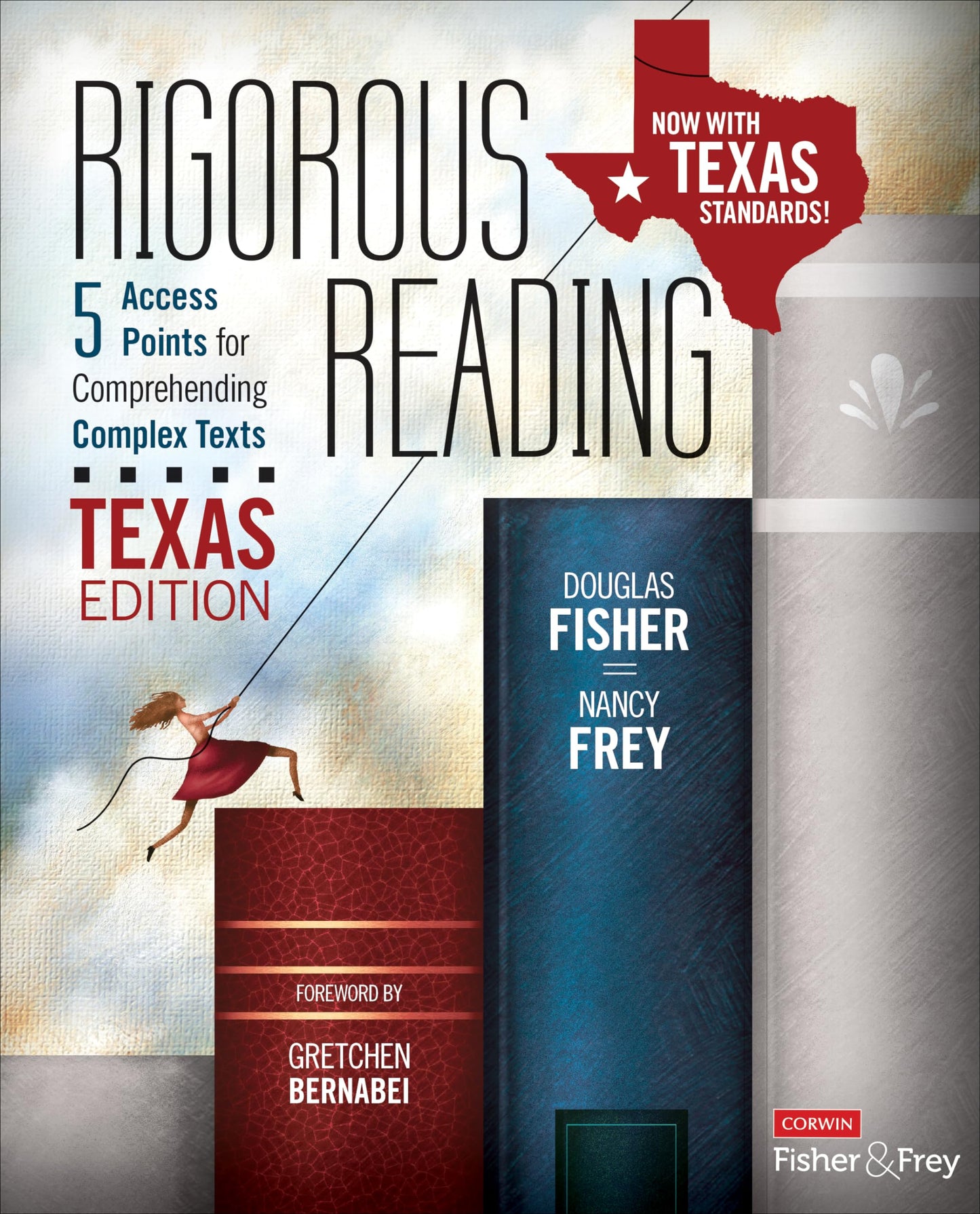 Rigorous Reading, Texas Edition: 5 Access Points for Comprehending Complex Texts (Corwin Literacy)