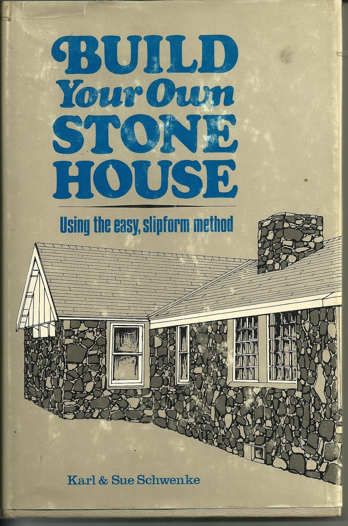 Build Your Own Stone House: Using the Easy, Slipform Method