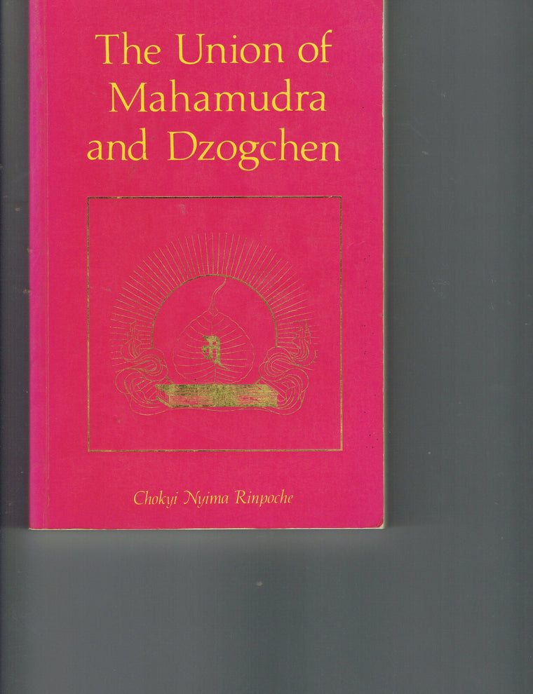 Union of Mahamudra and Dzogchen: A Commentary on The Quintessence of Spiritual Practice, The Direct Instructions of the Great Compassionate One