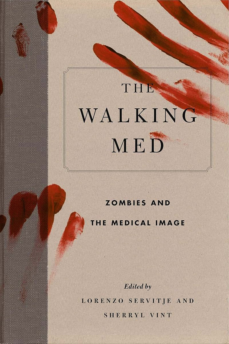 The Walking Med: Zombies and the Medical Image (Graphic Medicine)