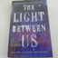 The Light Between Us: Stories from Heaven. Lessons for the L