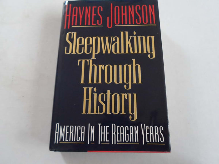 Sleepwalking Through History: America in the Reagan Years