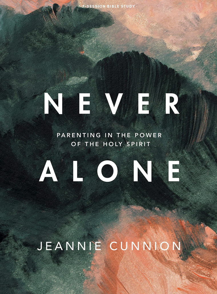Never Alone - Bible Study Book: Parenting in the Power of the Holy Spirit