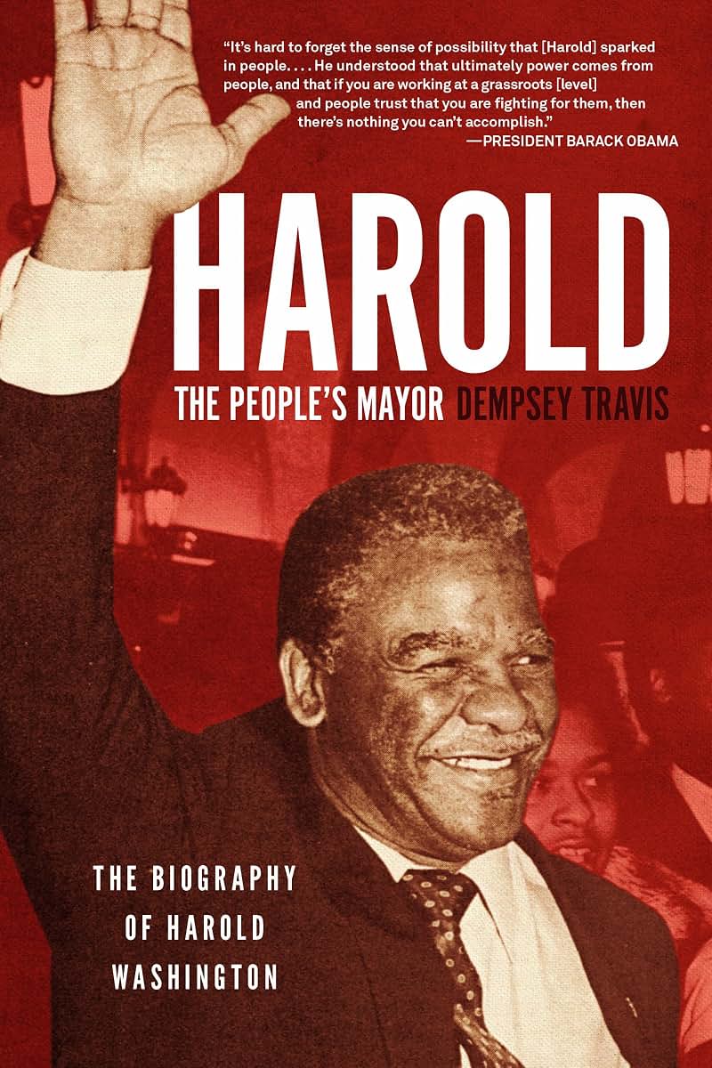 Harold, the Peoples Mayor: The Biography of Harold Washington