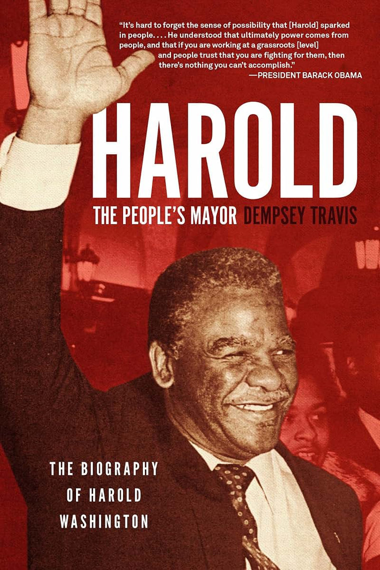Harold, the Peoples Mayor: The Biography of Harold Washington