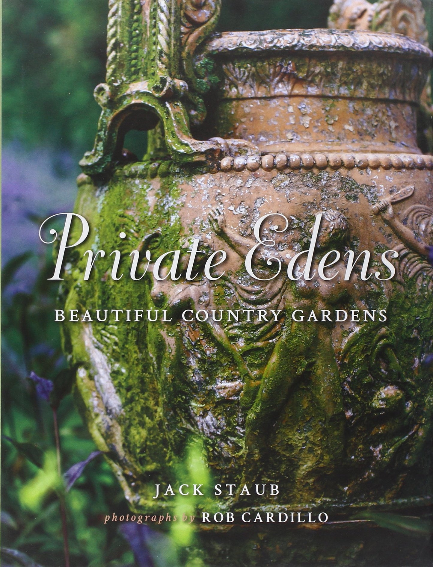 Private Edens: Beautiful Country Gardens by Staub, Jack