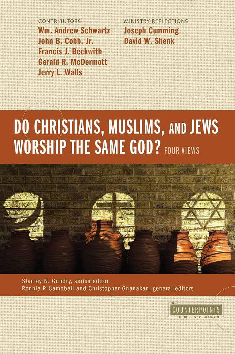 Do Christians, Muslims, and Jews Worship the Same God?: Four Views (Counterpoints: Bible and Theology)