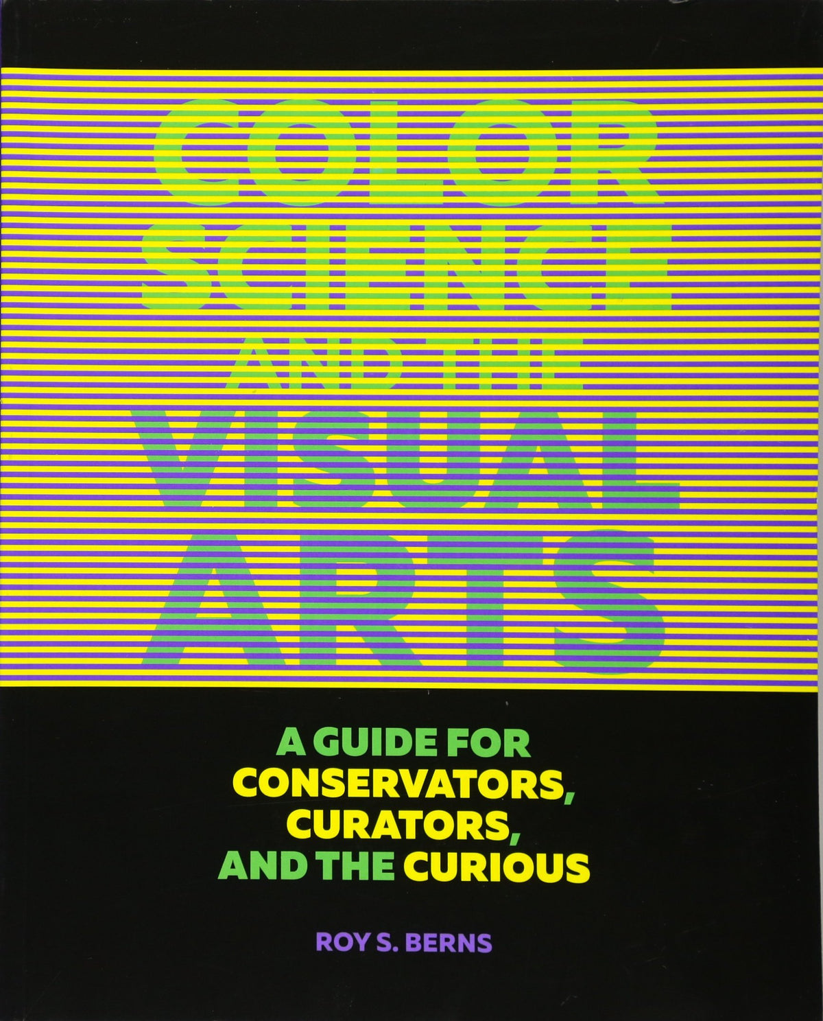 Color Science and the Visual Arts: A Guide for Conservators, Curators, and the Curious