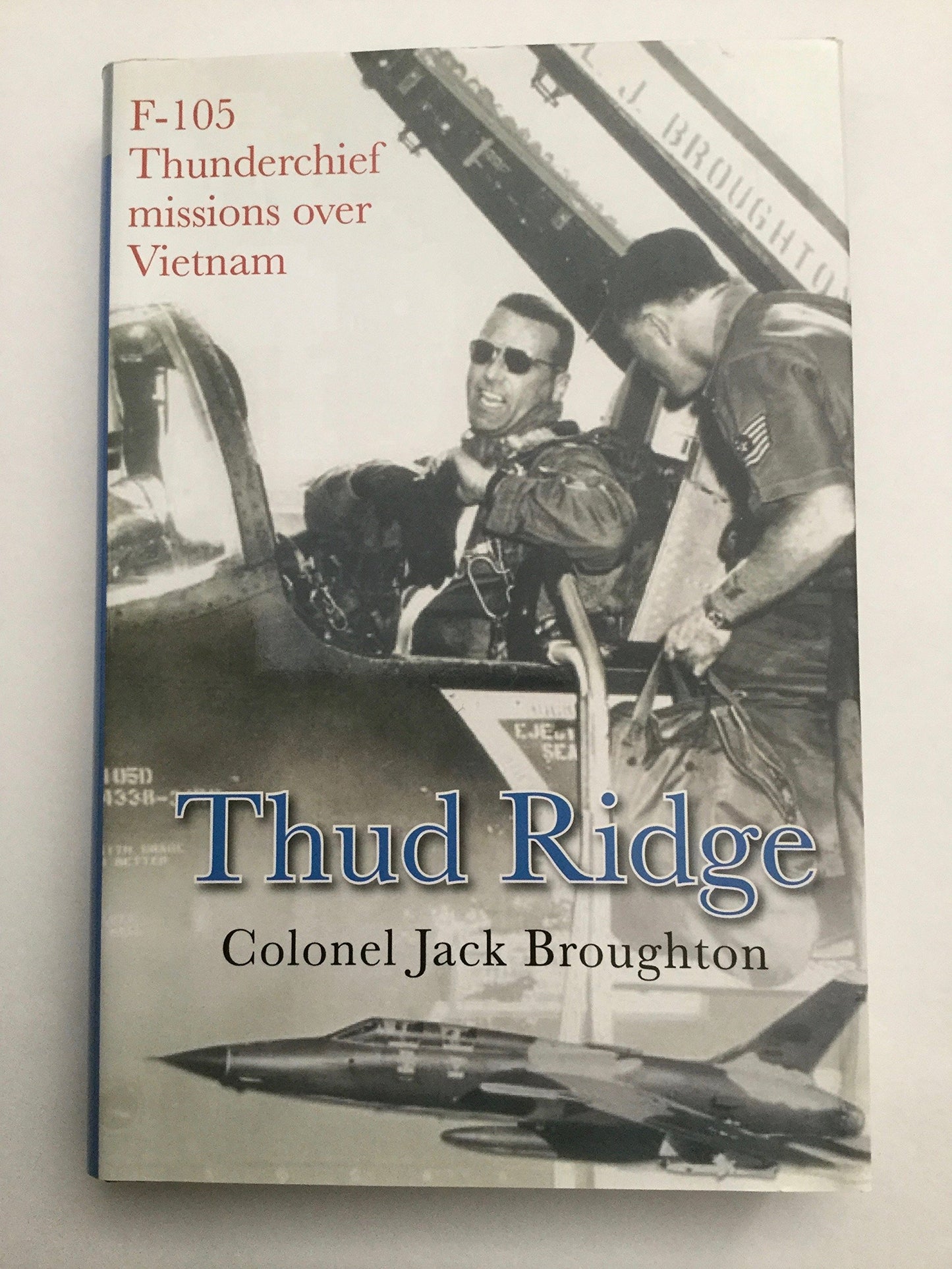 Thud Ridge: F-105 Thunderchief Missions Over Vietnam by Colo