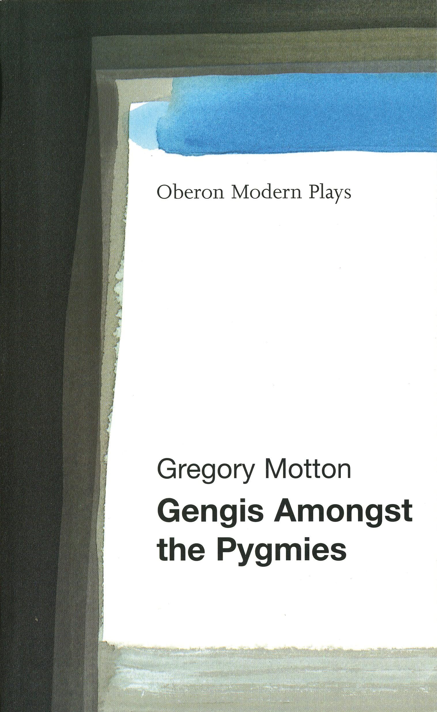 Gengis Among the Pygmies (Oberon Modern Plays)