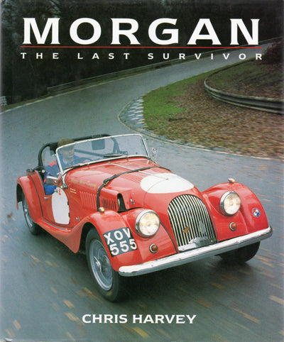 Morgan: The Last Survivor (Classic Car Series, No 14)