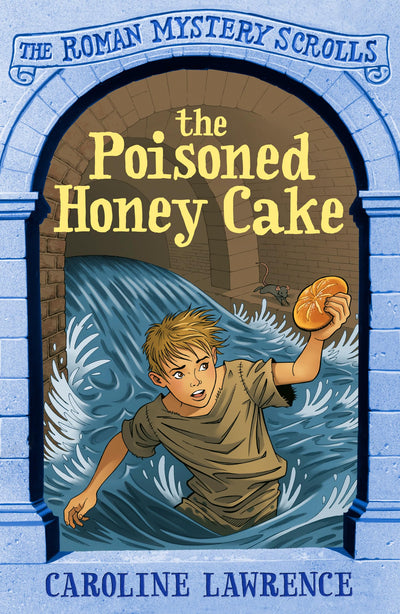 The Poisoned Honey Cake: Roman Mysteries Scrolls 2 (Roman Mystery Scrolls)