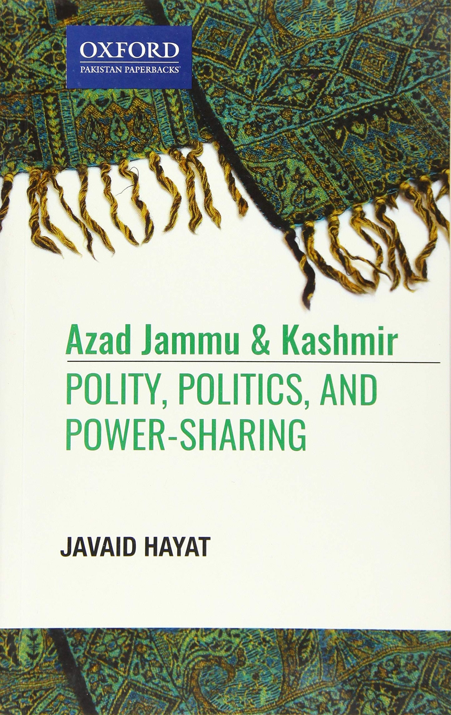 Azad Jammu and Kashmir: Polity, Politics, and, Power-Sharing