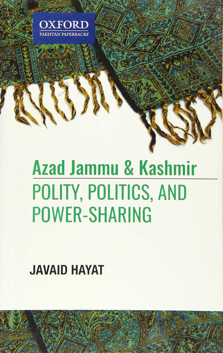 Azad Jammu and Kashmir: Polity, Politics, and, Power-Sharing