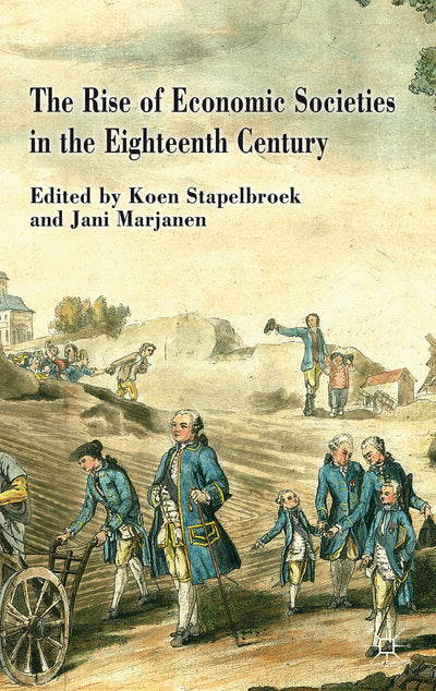 The Rise of Economic Societies in the Eighteenth Century: Patriotic Reform in Europe and North America