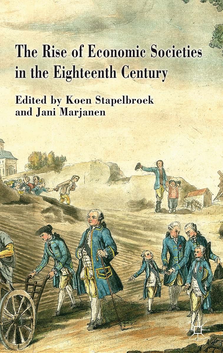 The Rise of Economic Societies in the Eighteenth Century: Patriotic Reform in Europe and North America