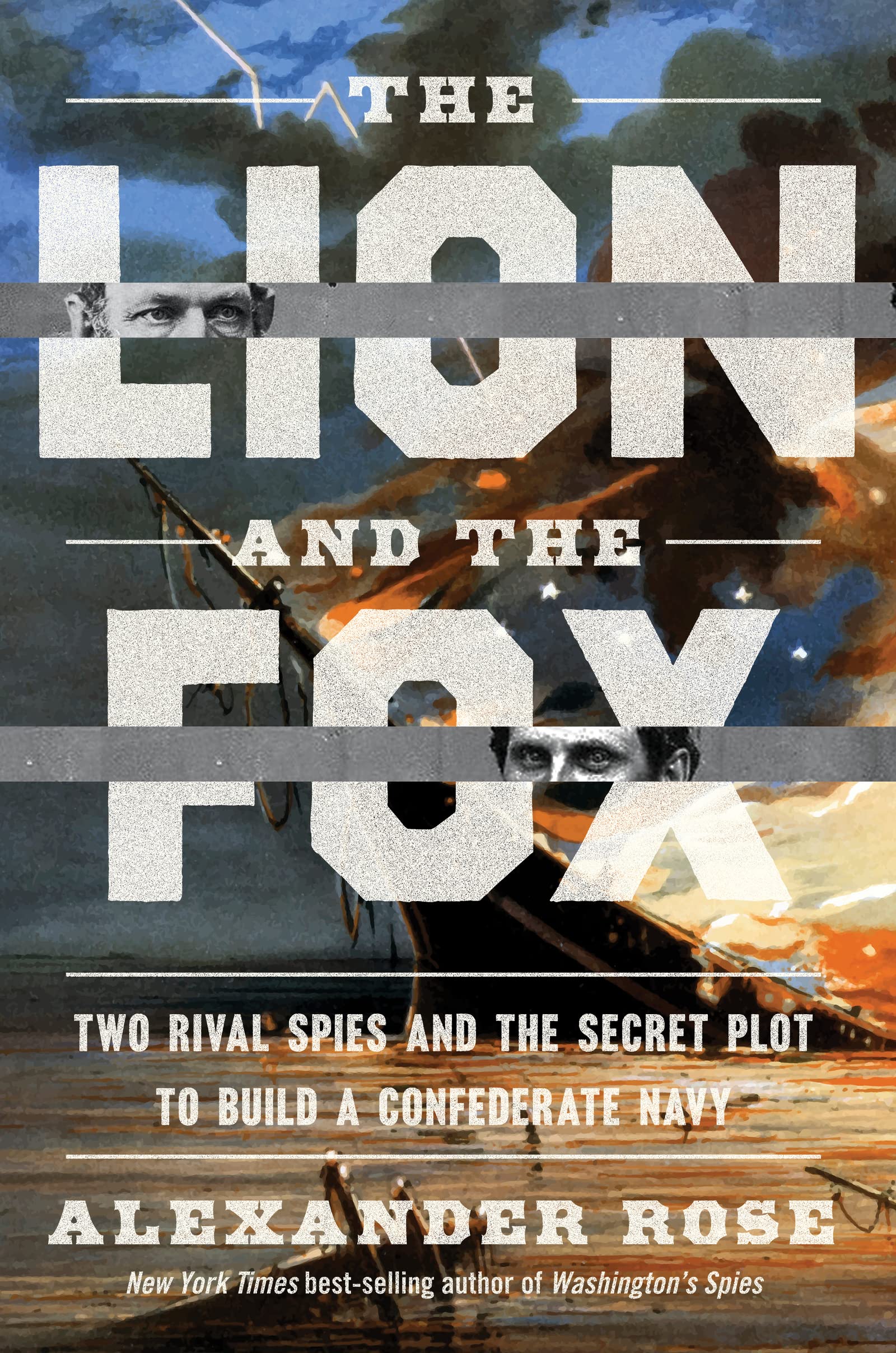The Lion And The Fox: Two Rival Spies and the Secret Plot to Build a Confederate Navy