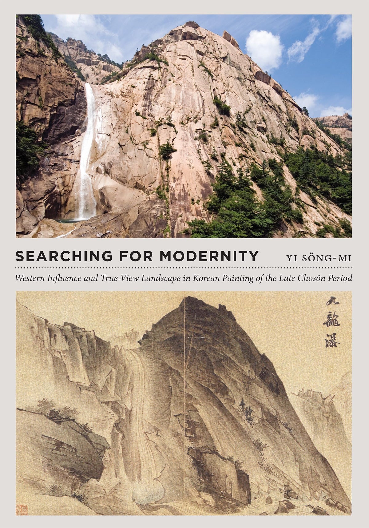 Searching for Modernity: Western Influence and True-View Landscape in Korean Painting of the Late Choson Period (Franklin D. Murphy Lectures)