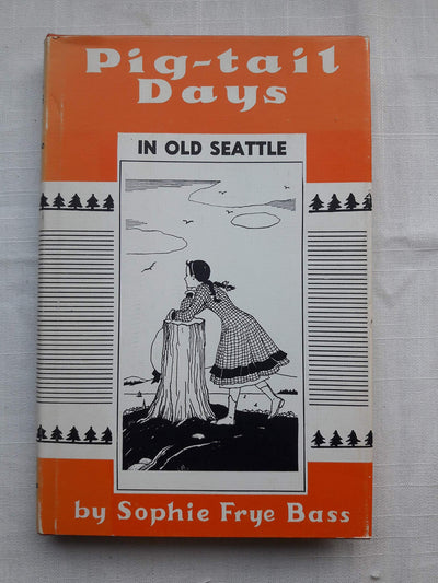 Pig-Tail Days in Old Seattle