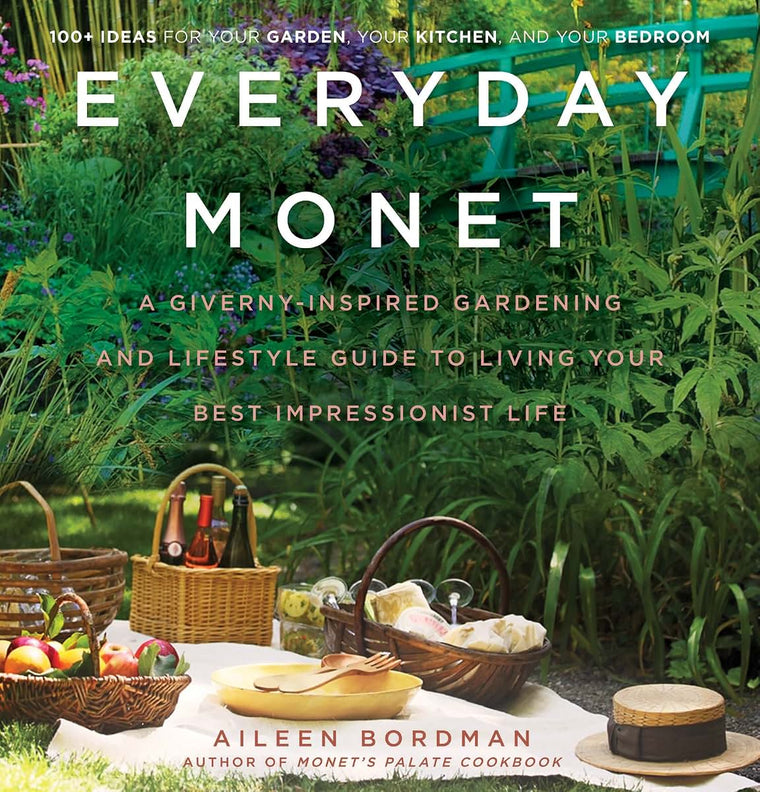 Everyday Monet: A Giverny-Inspired Gardening and Lifestyle G