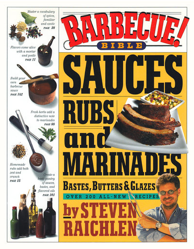 Barbecue! Bible Sauces, Rubs, and Marinades, Bastes, Butters, and Glazes (Steven Raichlen Barbecue Bible Cookbooks)