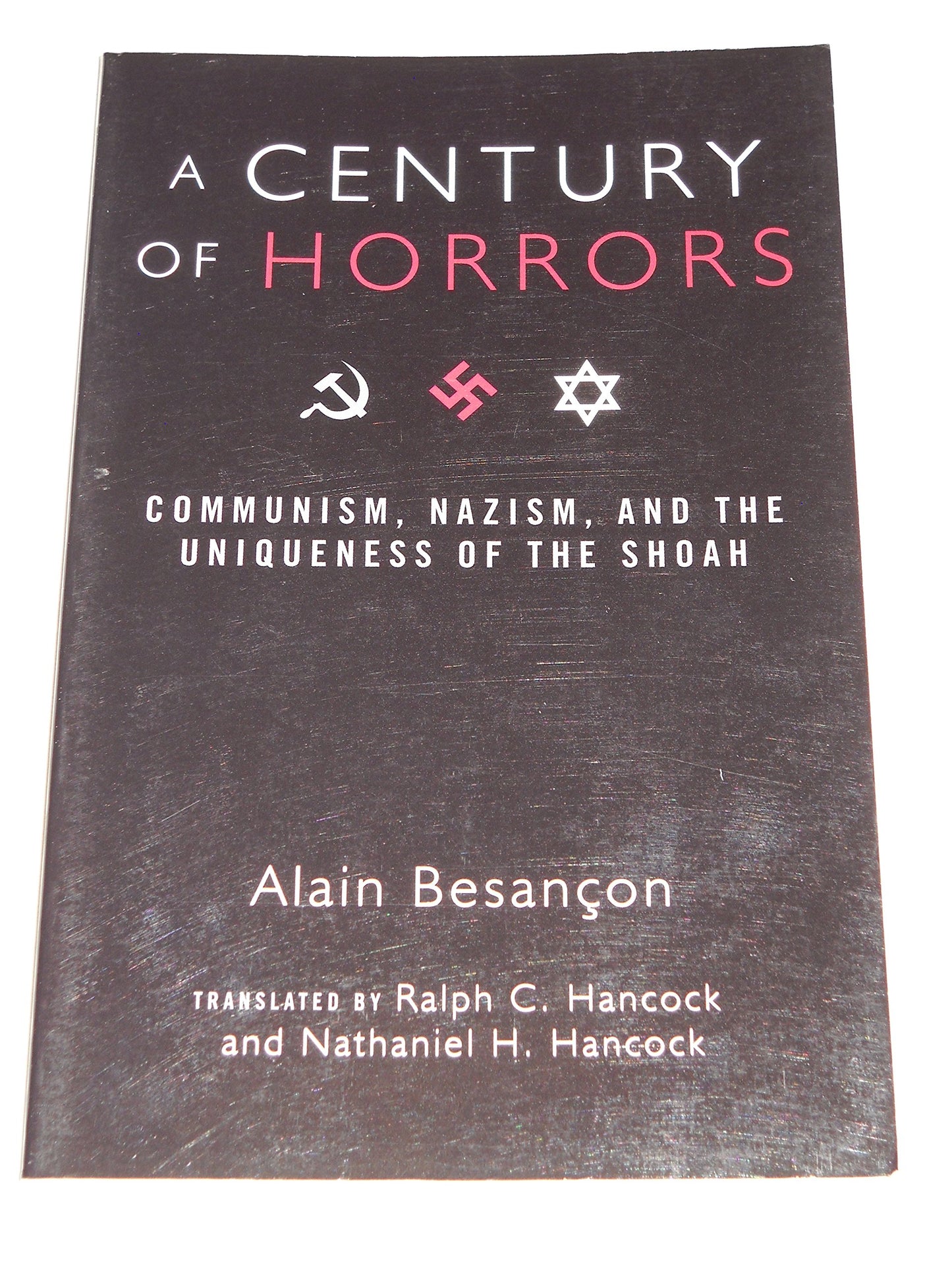 A Century of Horrors: Communism, Nazism, and the Uniqueness of the Shoah (Crosscurrents)