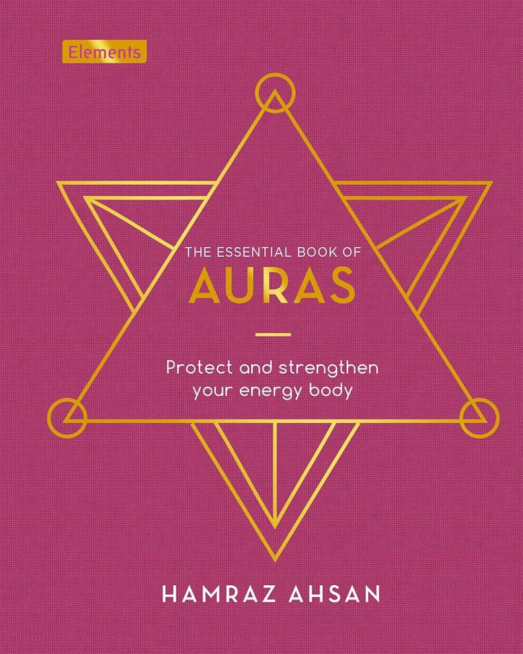 The Essential Book of Auras: Protect and Strengthen Your Energy Body (Elements, 8)