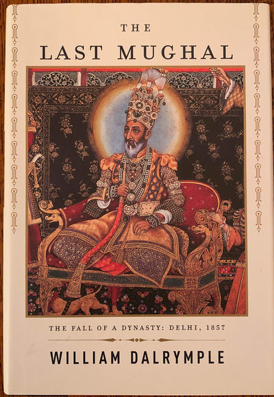 The Last Mughal: The Fall of a Dynasty, Delhi 1857