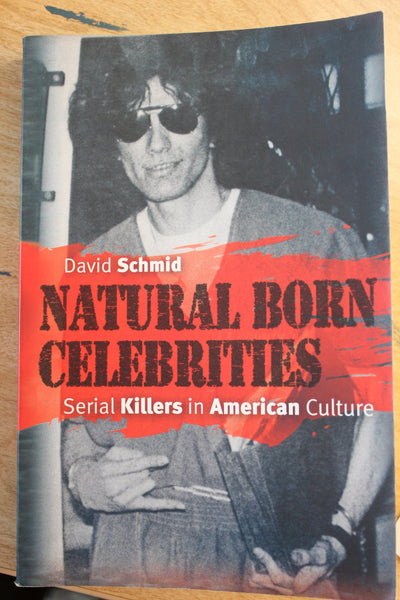 Natural Born Celebrities: Serial Killers in American Culture